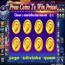 jogo adivinha quem sou eu